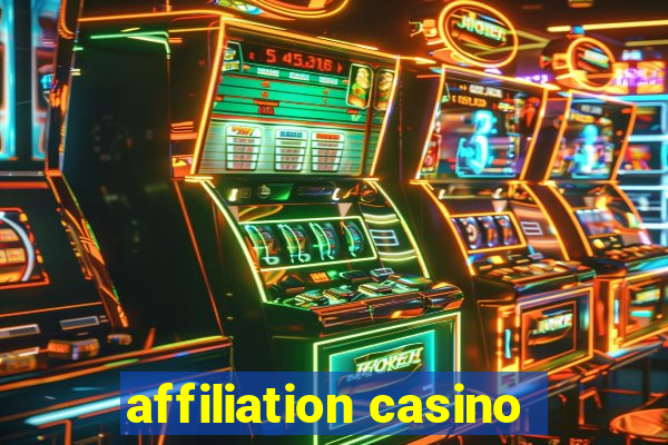 affiliation casino