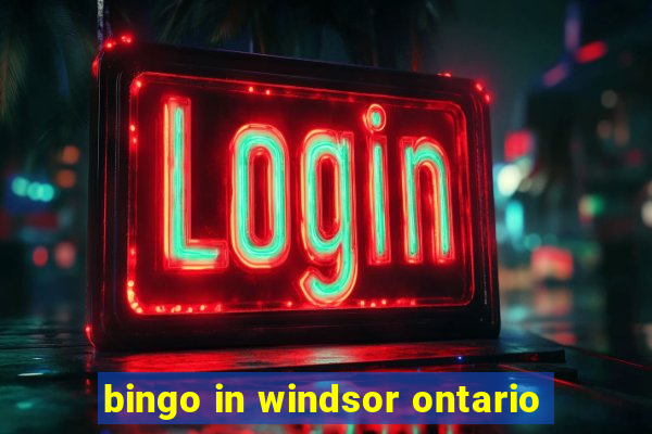 bingo in windsor ontario