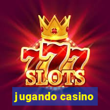 jugando casino