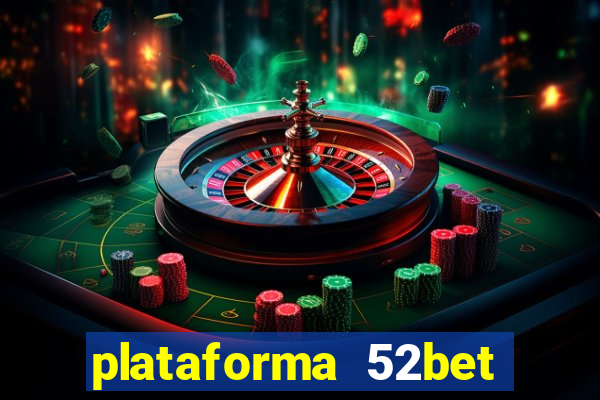 plataforma 52bet 茅 confi谩vel