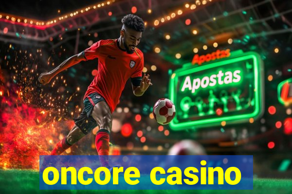 oncore casino