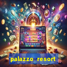 palazzo resort hotel & casino