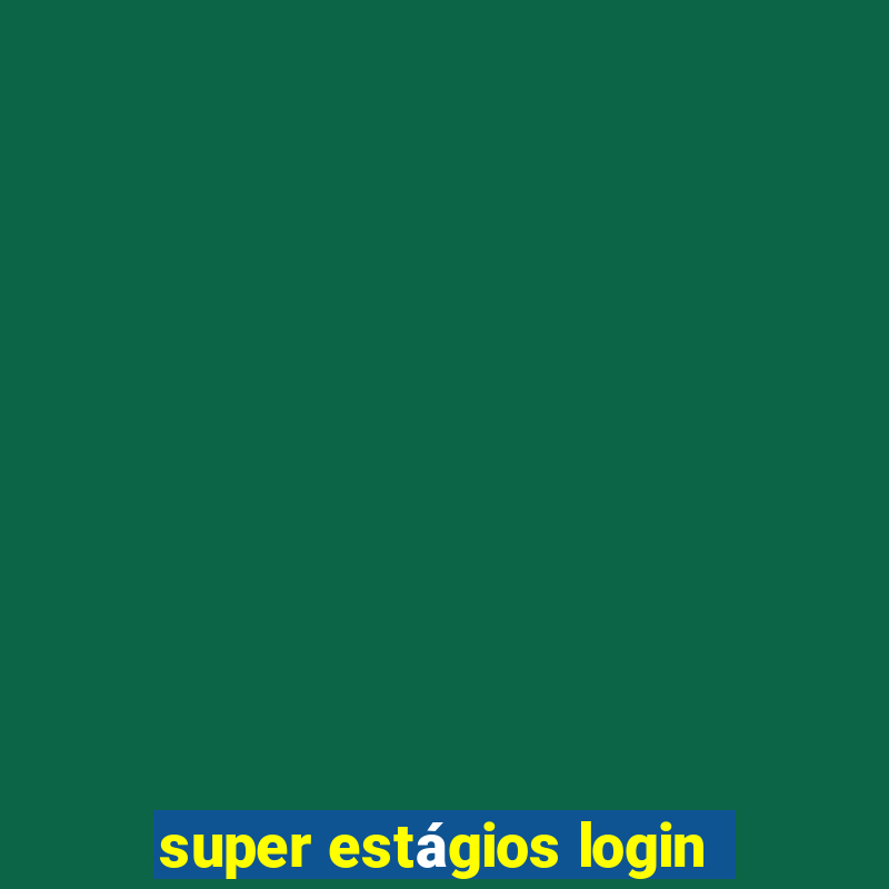 super estágios login