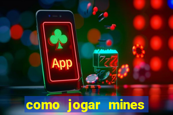 como jogar mines na betnacional