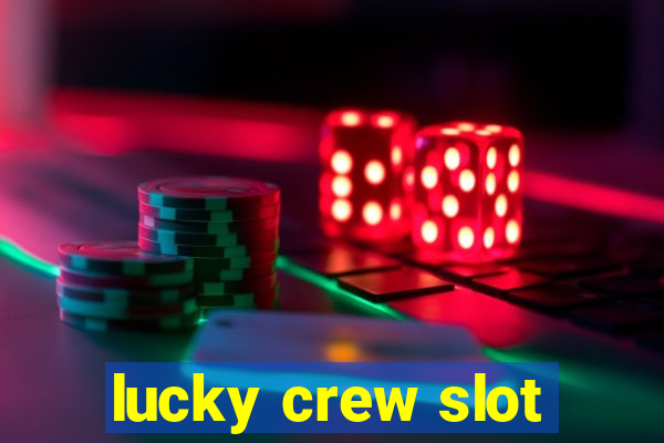 lucky crew slot