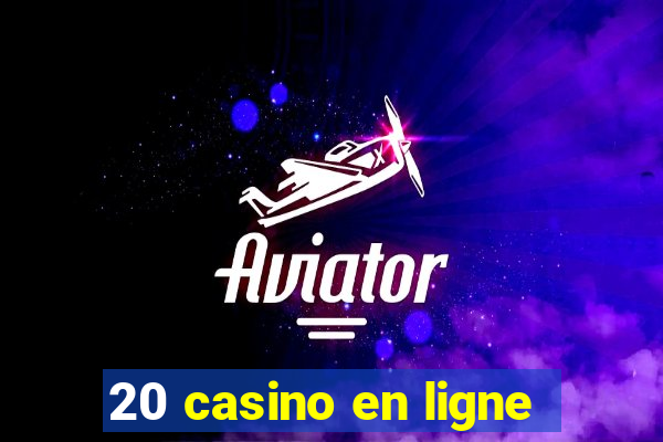 20 casino en ligne