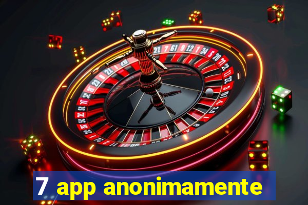 7 app anonimamente