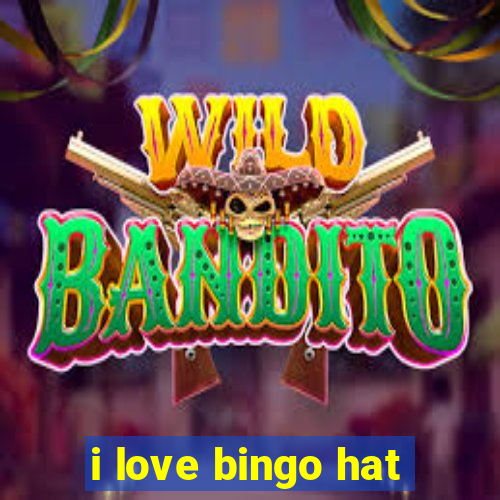 i love bingo hat