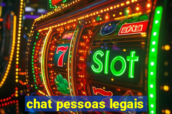 chat pessoas legais