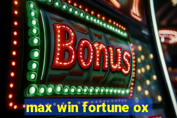 max win fortune ox