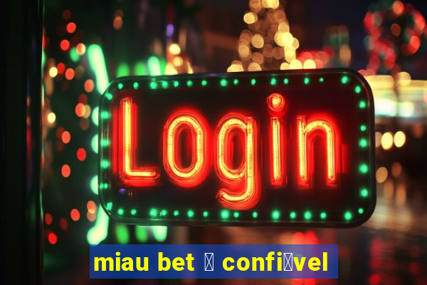 miau bet 茅 confi谩vel