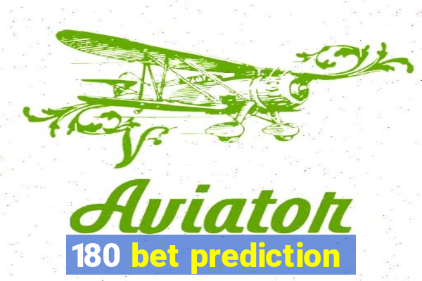 180 bet prediction