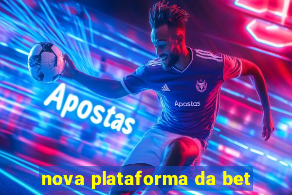 nova plataforma da bet