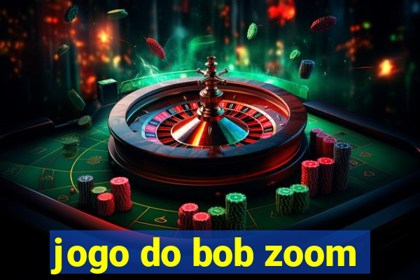 jogo do bob zoom