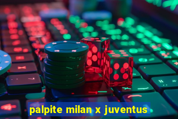 palpite milan x juventus