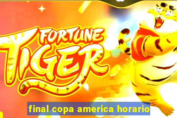 final copa america horario