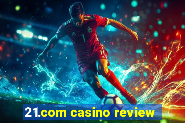 21.com casino review