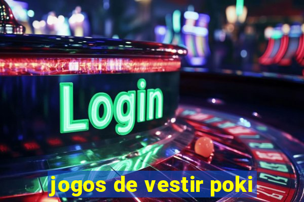 jogos de vestir poki