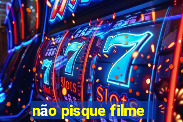 não pisque filme