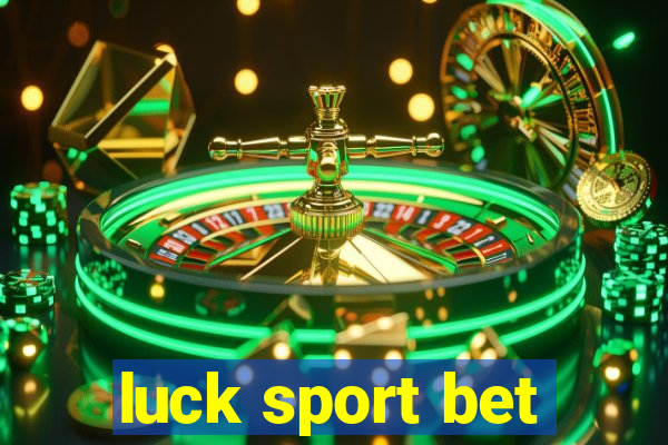 luck sport bet