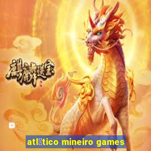 atl茅tico mineiro games