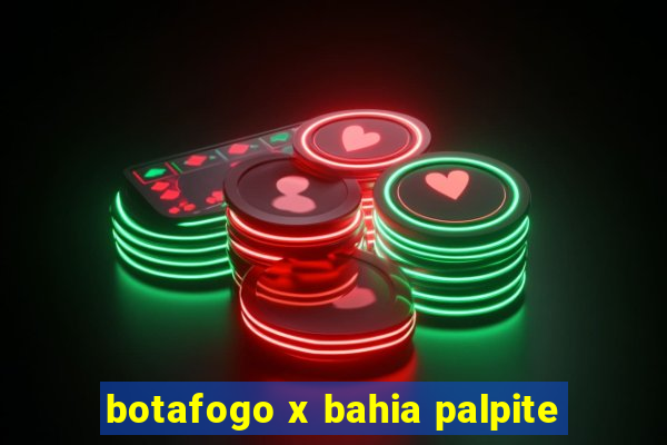 botafogo x bahia palpite