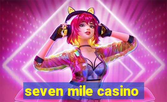 seven mile casino