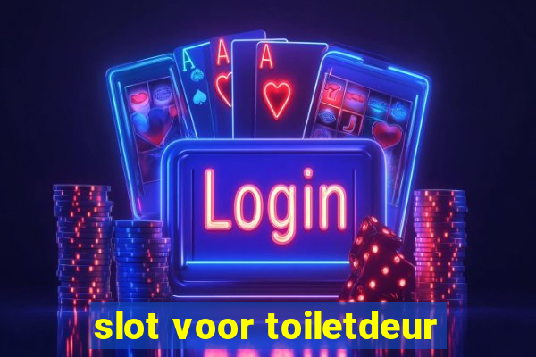 slot voor toiletdeur