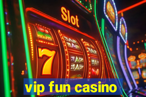 vip fun casino