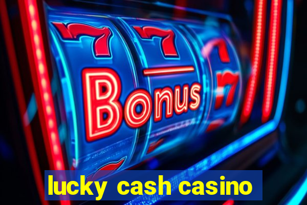 lucky cash casino