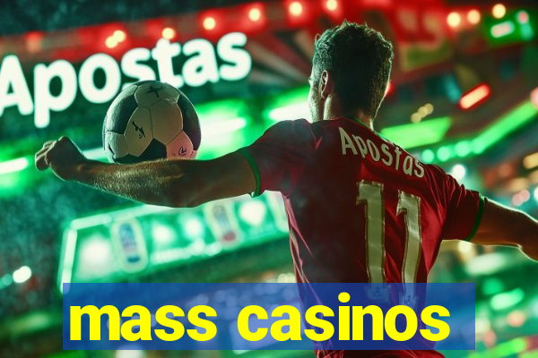 mass casinos