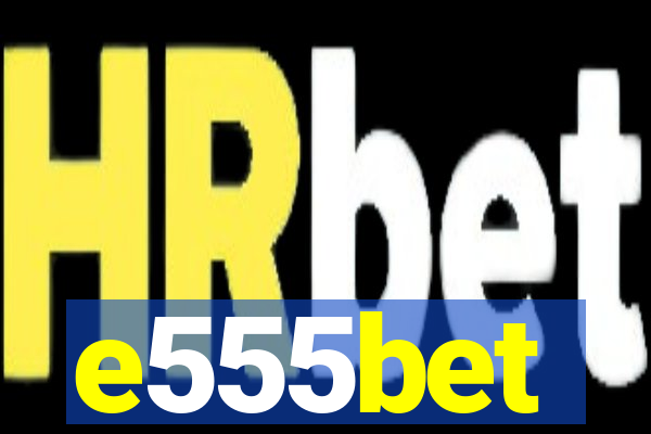 e555bet