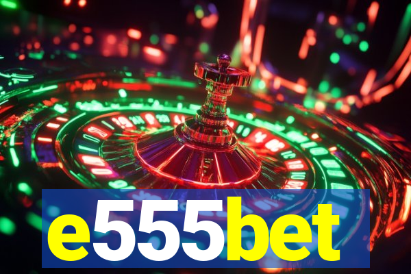 e555bet