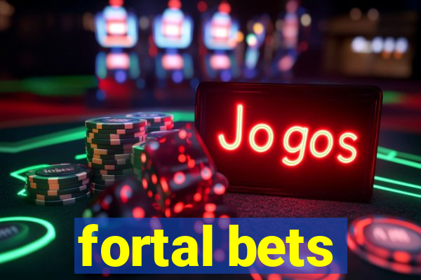 fortal bets