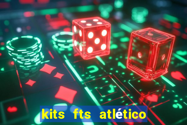 kits fts atlético de madrid 2024