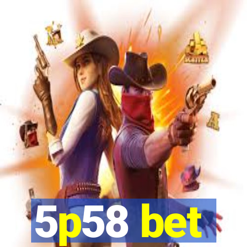 5p58 bet