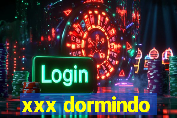 xxx dormindo