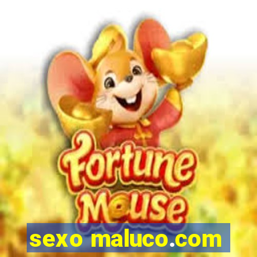 sexo maluco.com