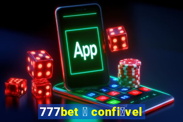 777bet 茅 confi谩vel