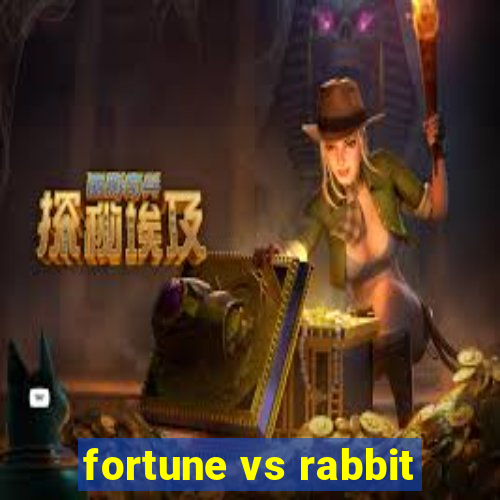 fortune vs rabbit