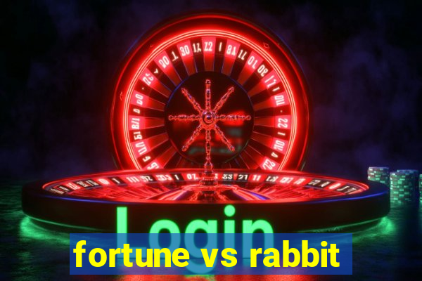 fortune vs rabbit