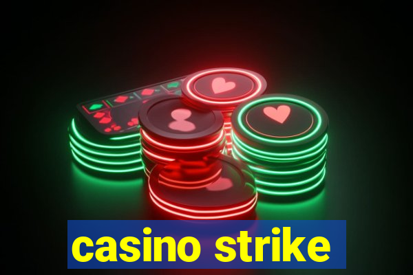 casino strike