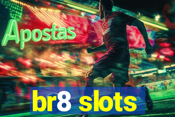 br8 slots