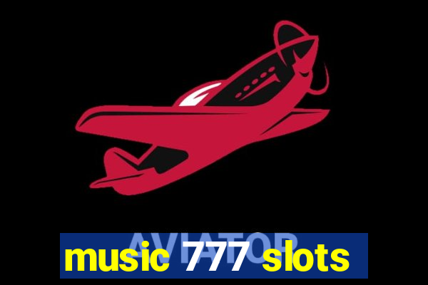 music 777 slots