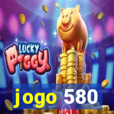 jogo 580