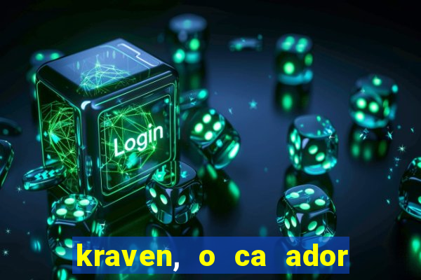 kraven, o ca ador filme completo dublado download