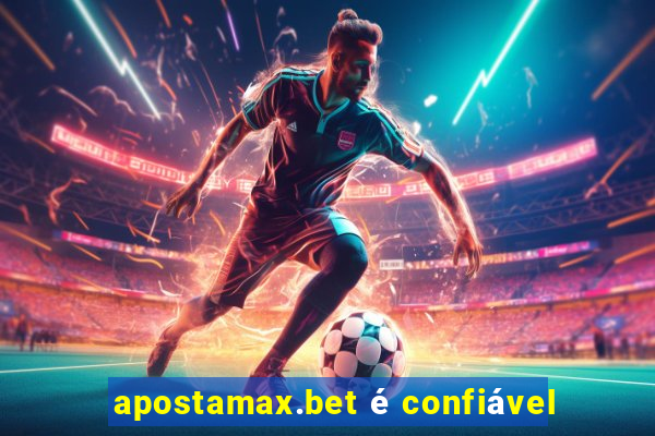 apostamax.bet é confiável