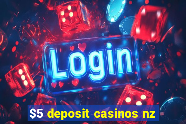 $5 deposit casinos nz