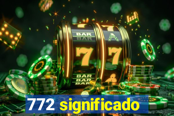 772 significado