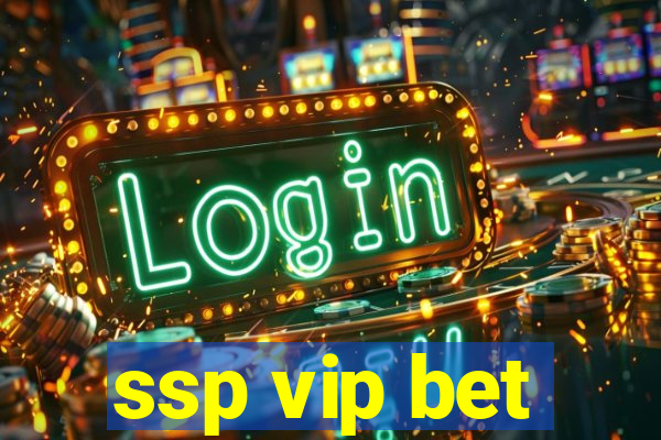 ssp vip bet